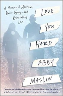 [PDF] ✔️ eBooks Love You Hard: A Memoir of Marriage, Brain Injury, and Reinventing Love Full Audiobo