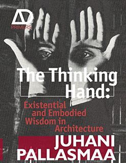 GET [EPUB KINDLE PDF EBOOK] The Thinking Hand: Existential and Embodied Wisdom in Architecture by  J