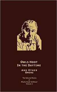 P.D.F. ⚡️ DOWNLOAD Owls Hoot in the Daytime & Other Omens: Selected Stories of Manly Wade Wellman (V