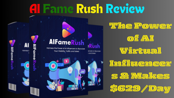 AI Fame Rush Review – The Power of AI Virtual Influencers & Makes $629/Day