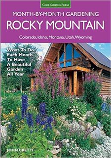 eBook ✔️ PDF Rocky Mountain Month-by-Month Gardening: What to Do Each Month to Have A Beautiful Gard