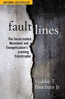 VIEW [KINDLE PDF EBOOK EPUB] Fault Lines: The Social Justice Movement and Evangelicalism's Looming C