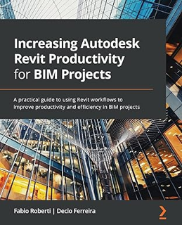 Get PDF 💕 Increasing Autodesk Revit Productivity for BIM Projects: A practical guide to using Revit