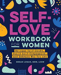 [READ] [EBOOK EPUB KINDLE PDF] Self-Love Workbook for Women: Release Self-Doubt, Build Self-Compassi
