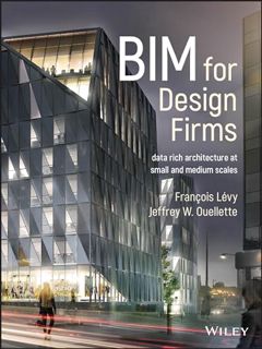 VIEW [PDF EBOOK EPUB KINDLE] BIM for Design Firms: Data Rich Architecture at Small and Medium Scales
