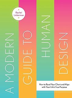 FREE [DOWNLOAD] A Modern Guide to Human Design: How to Read Your Chart and Align With Your Life’s Tr