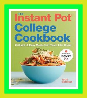 View EPUB KINDLE PDF EBOOK The Instant PotÂ® College Cookbook 75 Quick and Easy Meals that Taste Li