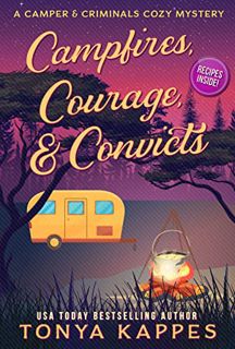 VIEW [EPUB KINDLE PDF EBOOK] Campfires, Courage, & Convicts (A Camper & Criminals Cozy Mystery Serie