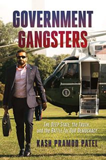 FREE [DOWNLOAD] Government Gangsters: The Deep State the Truth and the Battle for Our Democracy