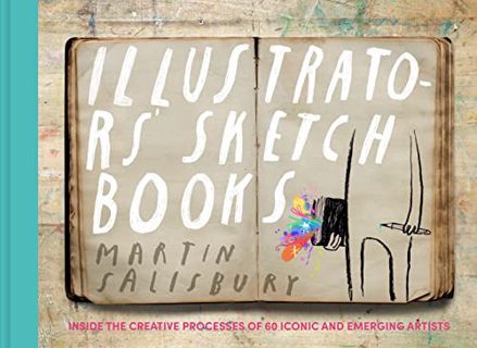 EPUB [eBook] Illustrators' Sketchbooks: Inside the Creative Processes of 60 Iconic and Emerging Arti
