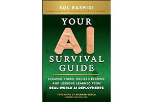 [PDF] [Read/Download] Your AI Survival Guide: Scraped Knees	 Bruised Elbows	 and Lessons Learned fr