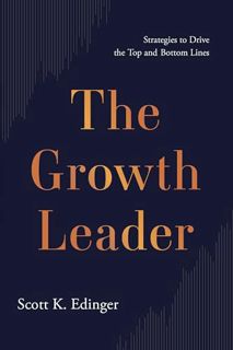 EPUB & PDF [eBook] The Growth Leader: Strategies to Drive the Top and Bottom Lines