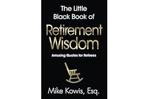 [PDF] [Read/Download] The Little Black Book of Retirement Wisdom: Amusing Quotes for Retirees BY Mi