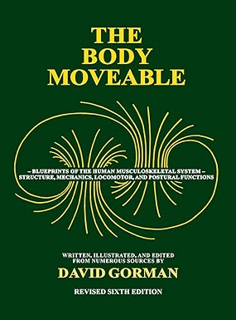[DOWNLOAD $PDF$] The Body Moveable: Single-volume (monochrome interior) Written by  David A Gorman