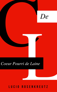 Access [PDF EBOOK EPUB KINDLE] Coeur pourri de laine BY Lucio Agustine Rosenkreutz Crăciunescu