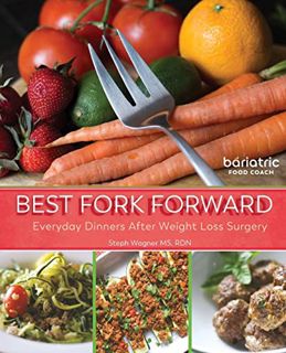 View EPUB KINDLE PDF EBOOK Best Fork Forward: Everyday Dinners After Weight Loss Surgery by  Steph W