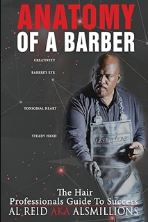 Ebook Download Anatomy Of A Barber: The Hair Professionals Guide To Success *  Al "Alsmillions" Rei