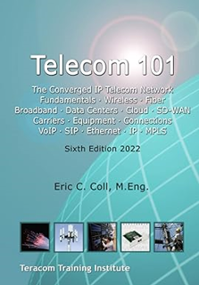 Read Telecom 101: Sixth Edition 2022. High-Quality Reference Book Covering All Major Telecommunicat