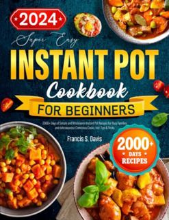 [DOWNLOAD] Free The Easy Instant Pot Cookbook for Beginners: : 2000+ Days of Simple and Wholesome In
