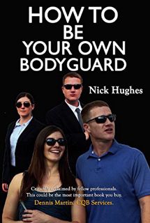 Get EBOOK EPUB KINDLE PDF How To Be Your Own Bodyguard: Self defense for men and women from a lifeti