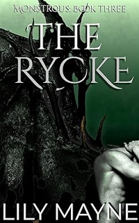[DOWNLOAD $PDF$] The Rycke: M/M Fantasy Romance (Monstrous Book 3) Written by  Lily Mayne (Author)