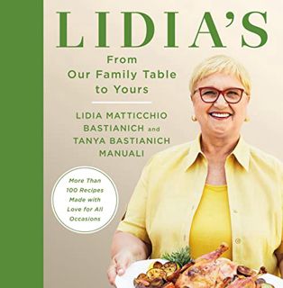 PDF [Download] Lidia's From Our Family Table to Yours: More Than 100 Recipes Made with Love for All