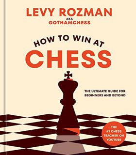 [DOWNLOAD] PDF How to Win at Chess: The Ultimate Guide for Beginners and Beyond