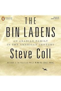 (PDF DOWNLOAD) The Bin Ladens: An Arabian Family in the American Century by Steve Coll