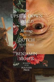 PDF [eBook] The Upside-Down World: Meetings with the Dutch Masters