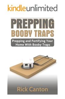 (PDF Free) Prepping: Booby Traps: Prepping And Fortifying Your Home With Booby Traps (SHTF Survival