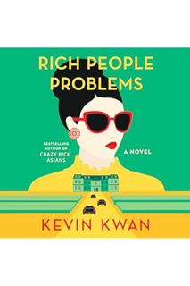 (PDF Free) Rich People Problems: A Novel by Kevin Kwan