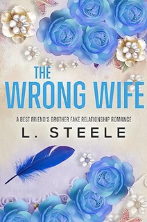 [View] PDF 📬 The Wrong Wife: A Best Friend's Brother Marriage of Convenience Romance (Morally Grey