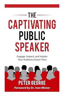 PDF Download The Captivating Public Speaker: Engage, Impact, and Inspire Your Audience Every Time by
