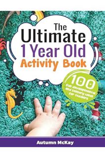 (PDF Download) The Ultimate 1 Year Old Activity Book: 100 Fun Developmental and Sensory Ideas for To