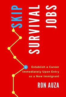 View [EPUB KINDLE PDF EBOOK] Skip Survival Jobs: Establish a Career Immediately Upon Entry as a New