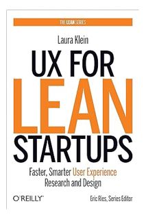DOWNLOAD EBOOK UX for Lean Startups: Faster, Smarter User Experience Research and Design by Laura Kl