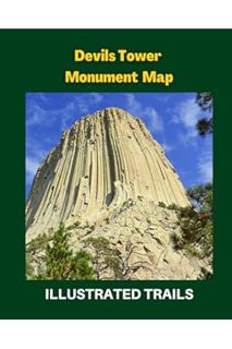 Download (EBOOK) Devils Tower Monument Map & Illustrated Trails: Guide to Hiking and Exploring Devil