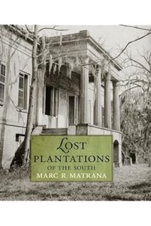 (PDF Download) Lost Plantations of the South by Marc R. Matrana