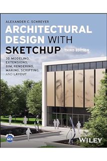 Download EBOOK Architectural Design with SketchUp: 3D Modeling, Extensions, BIM, Rendering, Making,
