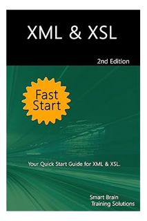 (FREE) (PDF) XML & XSL Fast Start 2nd Edition by Smart Brain Training Solutions