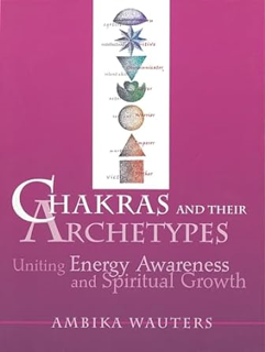 [PDF@] [D0wnload] Chakras and Their Archetypes: Uniting Energy Awareness and Spiritual Growth _  Am