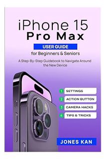 (PDF Download) iPhone 15 Pro Max User Guide for Beginners & Seniors: A Step-By-Step Guidebook to Nav