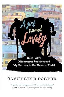 PDF Download A Girl Named Lovely: One Child's Miraculous Survival and My Journey to the Heart of Hai