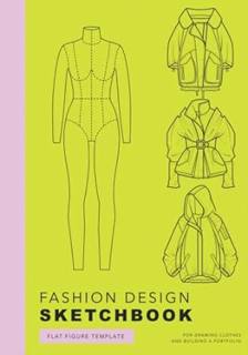 [Read] PDF 📕 Fashion Design Sketchbook: Flat Figure Template For Drawing Clothes and Building a Por