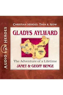 (Free PDF) Gladys Aylward: The Adventure of a Lifetime by Janet Benge