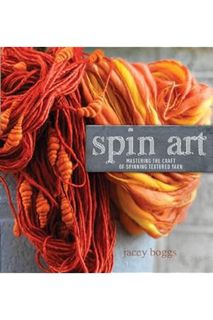 (Free PDF) Spin Art: Mastering the Craft of Spinning Textured Yarn by Jacey Boggs