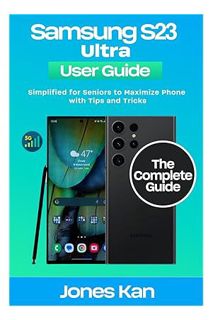 DOWNLOAD Ebook Samsung Galaxy S23 Ultra User Guide (5G): Simplified for Seniors to Maximize Phone wi