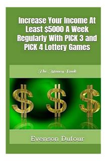 (Free Pdf) Increase Your Income At Least $5000 A Week Regularly With PICK 3 and PICK 4 Lottery Games