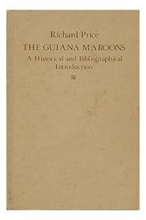 (DOWNLOAD) (PDF) The Guiana Maroons: A Historical and Bibliographical Introduction (Johns Hopkins St