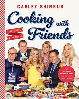 [Read PDF] Cooking with Friends: Eat Drink & Be Merry (Fox News Books 6)